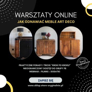 Warsztaty online JAK ODNAWIAĆ MEBLE ART DECO? 8.04.2024r.